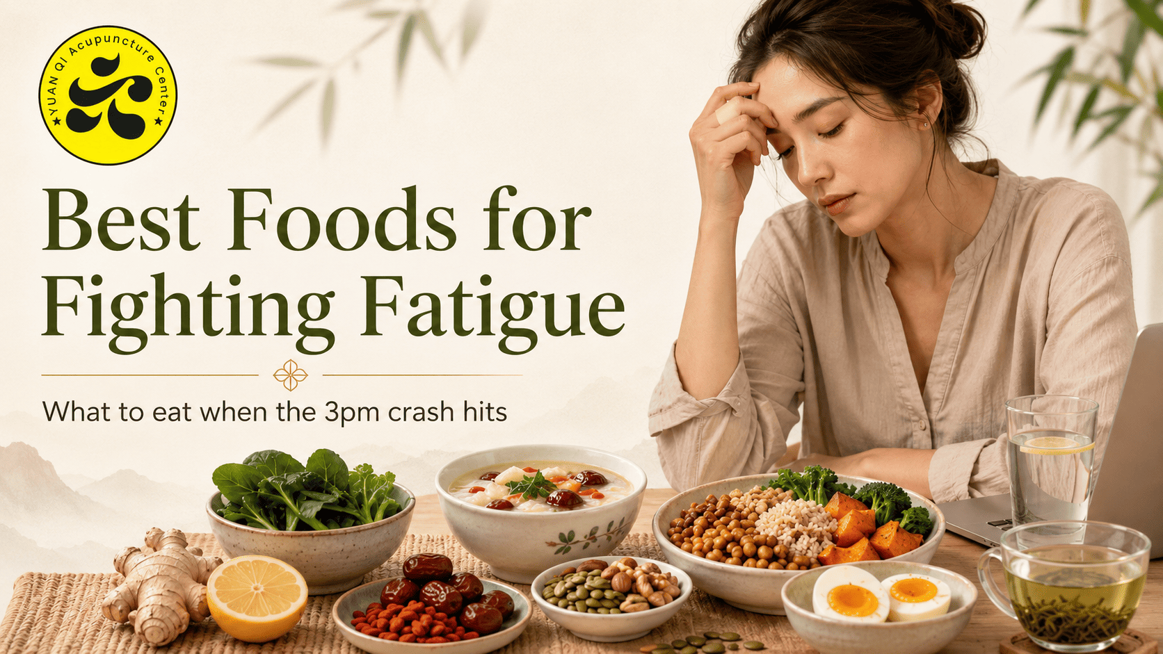Best Foods for Fighting Fatigue | Yuan Qi Acupuncture Dubai