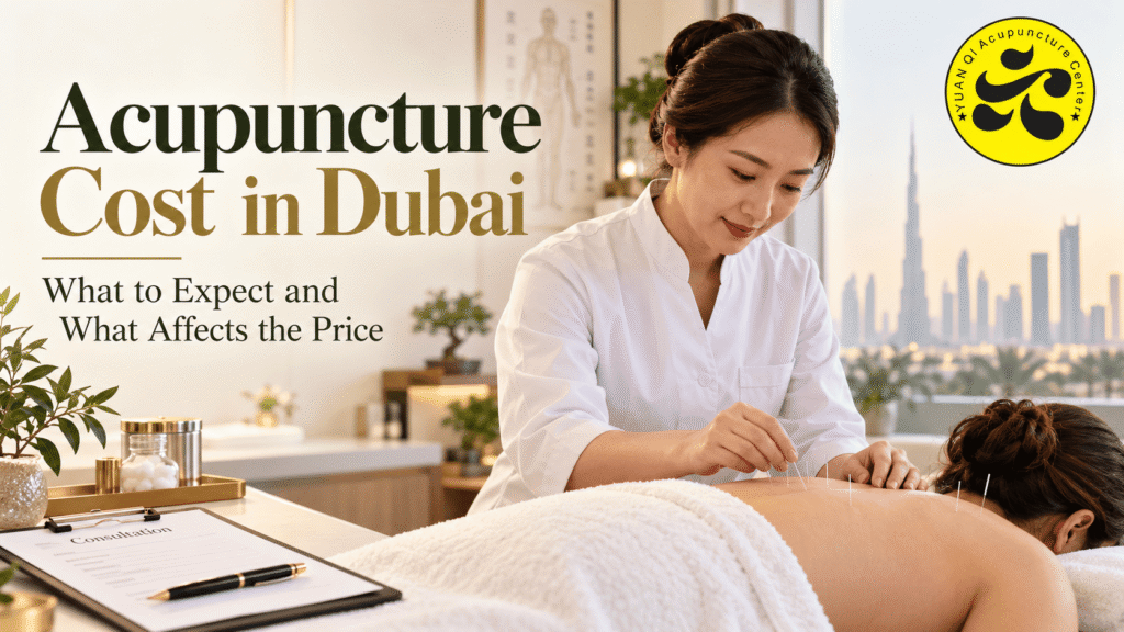 Acupuncture Cost in Dubai: What You Will Actually Pay in 2026
